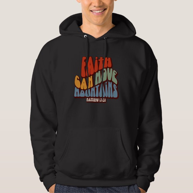 Christian Faith Can Move Mountains Matthew 1728 Hoodie (Vorderseite)