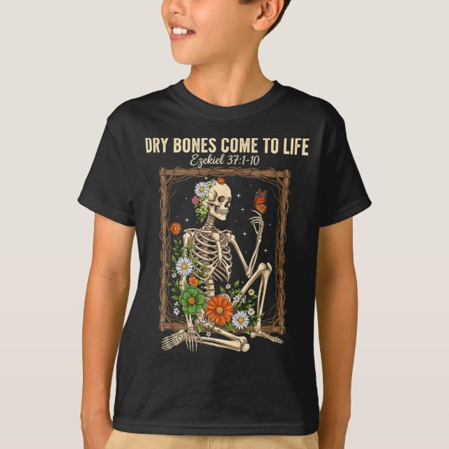 Christian Faith Dry Bones Come To Life Skeleton Fl T-Shirt (Vorderseite)