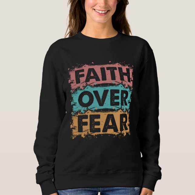 Christian Faith Over Fear family reunion Inspirati Sweatshirt (Vorderseite)