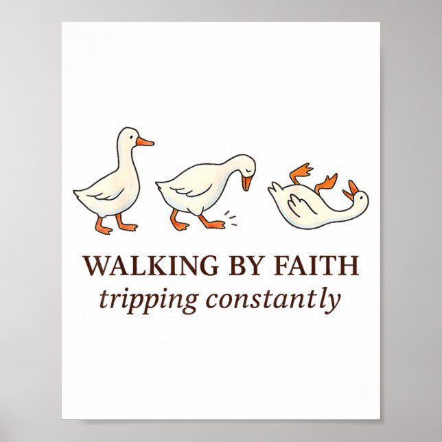 Christian Goose Walking By Faith Tripng Constantly Poster (Vorne)