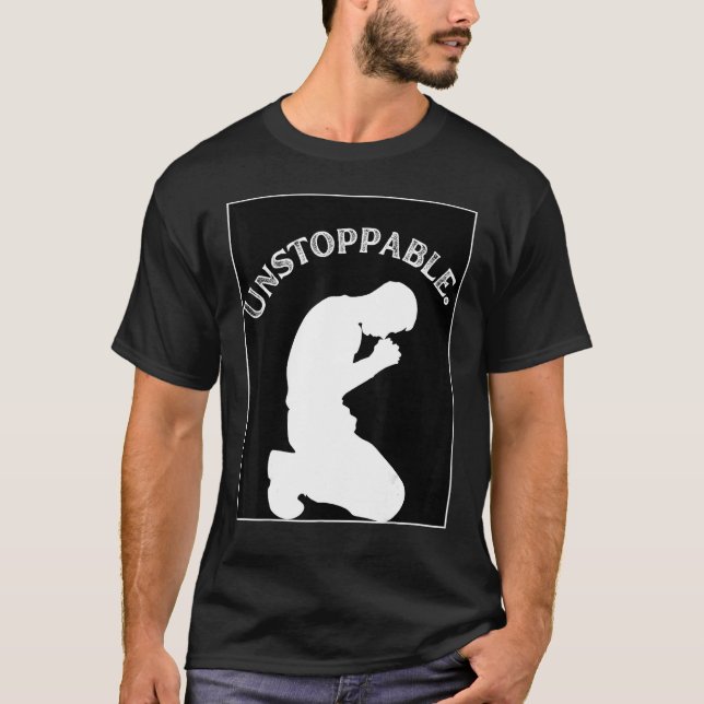 Christian Graphic Prayer Motivation Unstoppable T-Shirt (Vorderseite)