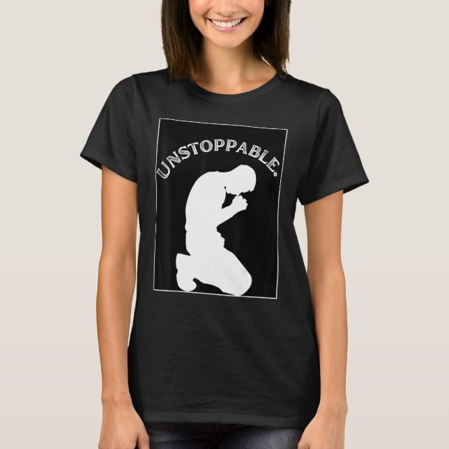 Christian Graphic Prayer Motivation Unstoppable T-Shirt (Vorderseite)