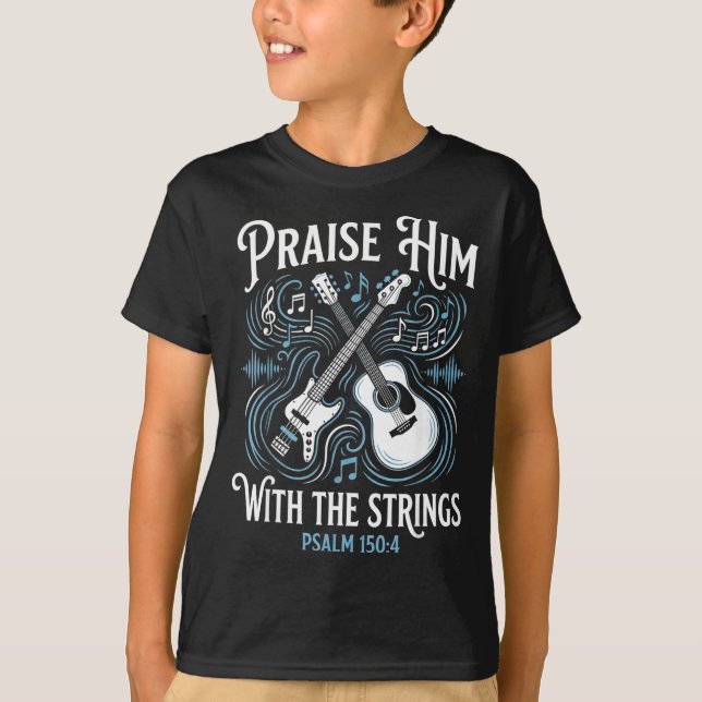 Christian Guitarist Praise Him With The Strings  T-Shirt (Vorderseite)
