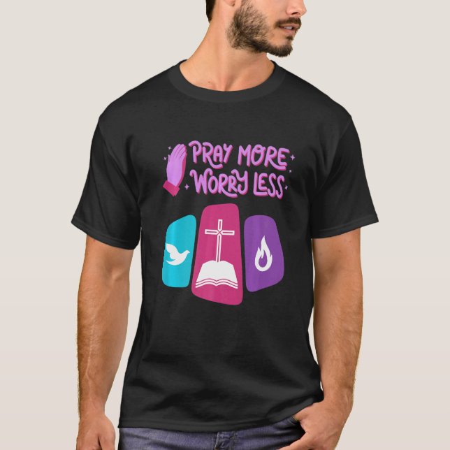 Christian  Ideas God Inspirational Pray More Worry T-Shirt (Vorderseite)