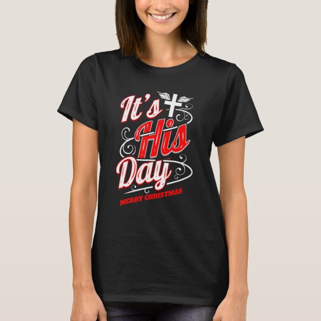 Christian It's His Day Cross Merry Christmas T-Shirt (Vorderseite)