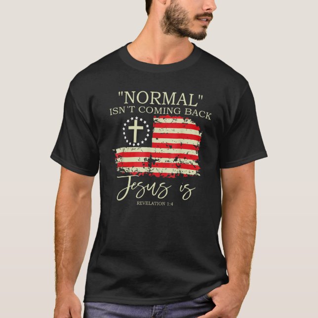 Christian Normal Isn t Coming Back Jesus Is T-Shirt (Vorderseite)