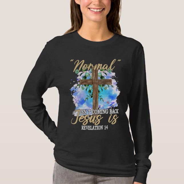 Christian Normal Isn't Coming Back Jesus Is Women  T-Shirt (Vorderseite)