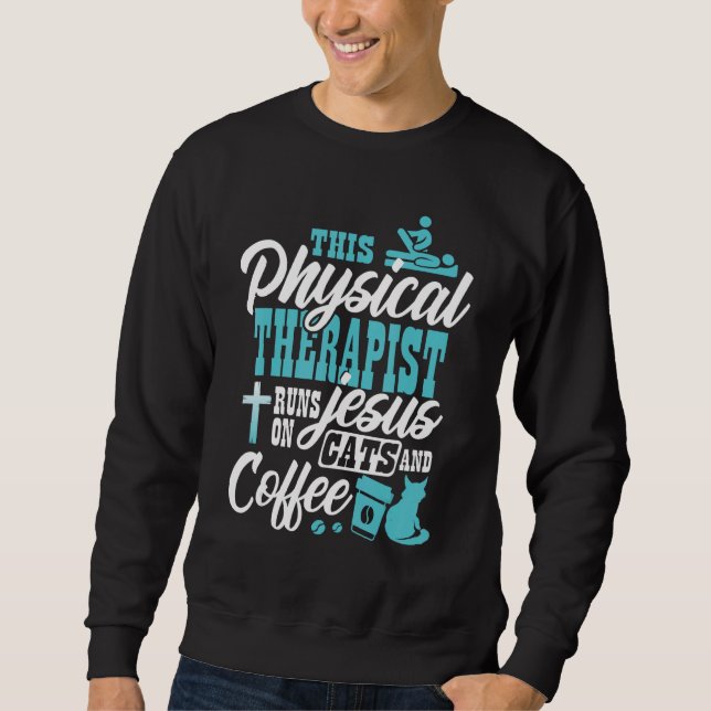 Christian Physical Therapis  Cats Jesus Coffee Phy Sweatshirt (Vorderseite)