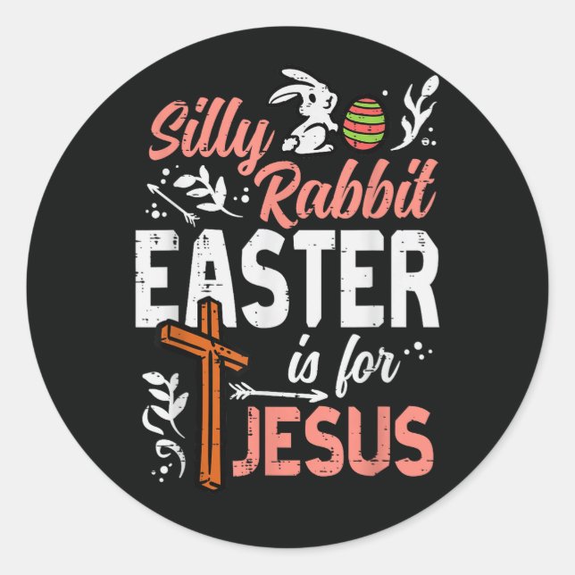 Christian Silly Rabbit Easter for Jesus Runder Aufkleber (Vorderseite)