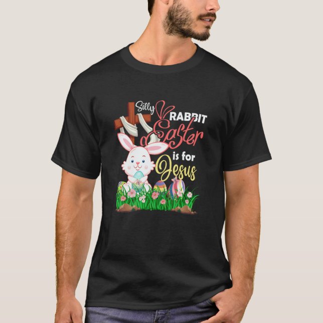 Christian Silly Rabbit Easter Is For Jesus Faith R T-Shirt (Vorderseite)