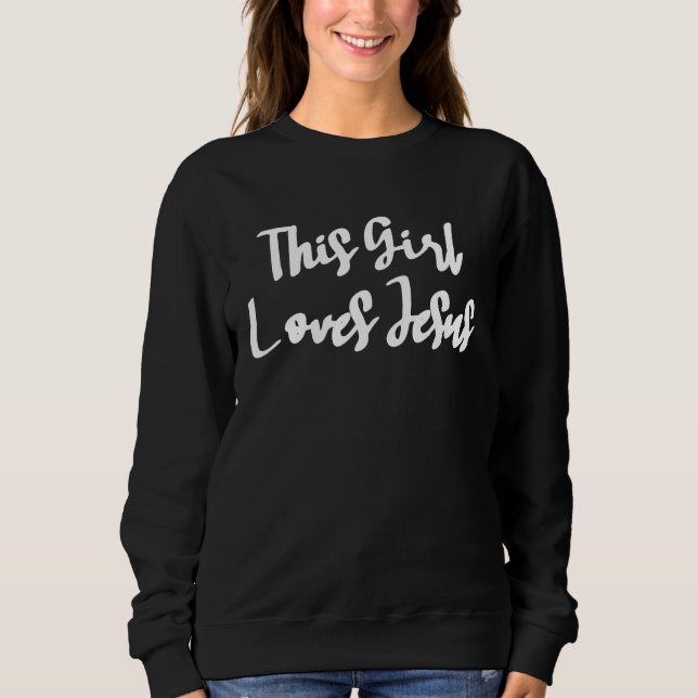 Christian T for Women  This Girl Loves Jesus Sweatshirt (Vorderseite)