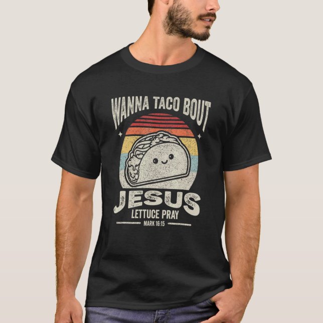 Christian Taco Retro Wanna Taco Bout Jesus Cinco d T-Shirt (Vorderseite)