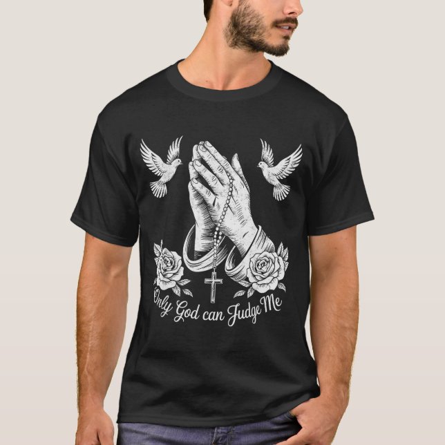 Christian Tattoos Only God Can Judge Me Prayer Han T-Shirt (Vorderseite)