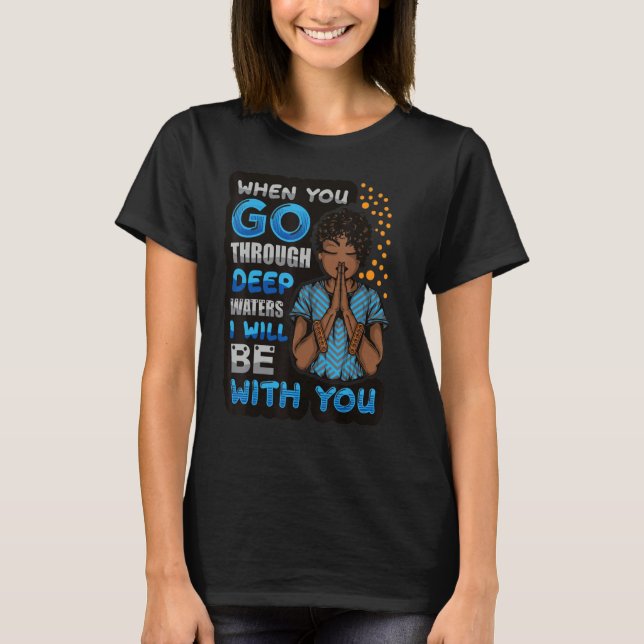 Christian women when you go through deep waters Go T-Shirt (Vorderseite)