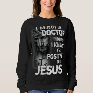 Christlich bin ich kein Arzt, aber ich weiß, dass Sweatshirt