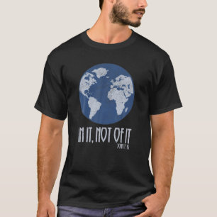 Christlich darin, nicht von ihm John 17:16 Christe T-Shirt