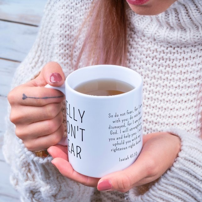 Christlich Don't Fear Isaiah 41:10 Modernes Schwar Kaffeetasse (Personalize with a name. Keep or change the Bible verse that helps reassure you.
)