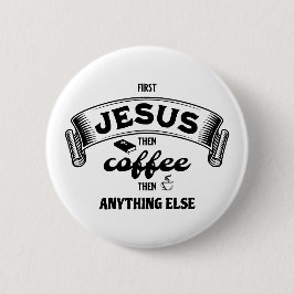 Christlich ERSTER JESUS DANN KAFFEE Button