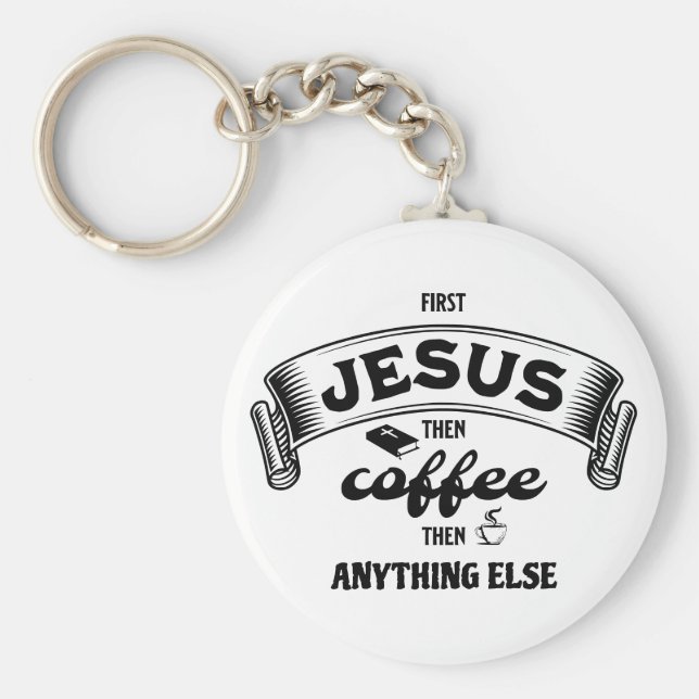 Christlich ERSTER JESUS DANN KAFFEE Schlüsselanhänger (Vorne)