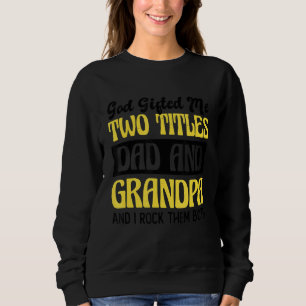 Christlich Großvater Gott Ed mir zwei Titel Vater  Sweatshirt