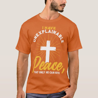 Christlich habe ich unerklärlichen Frieden, dass n T-Shirt