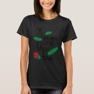 Christlich Hymne Jesus Weihnachten Oh kommen Lass  T-Shirt