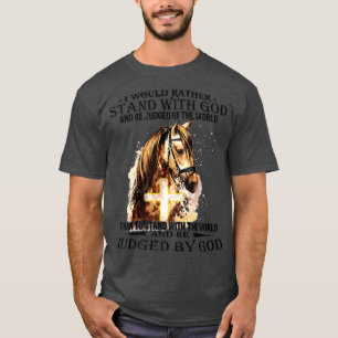 Christlich Ich Würde Eher Mit Meinem Gott Pferd c T-Shirt