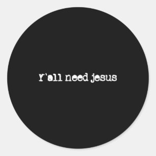 Christlich Ihr alle braucht Jesus Hoffnung Glauben Runder Aufkleber