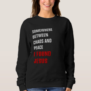 Christlich IRGENDWO ZWISCHEN ... ICH FAND JESUS Sweatshirt