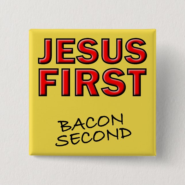 Christlich Jesus First Bacon Second Button (Vorderseite)