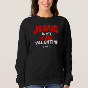 Christlich JESUS IST MEIN PERFEKTES VALENTINE Sweatshirt