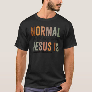 Christlich Normal Kommt Nicht Zurück Jesus Ist Fra T-Shirt