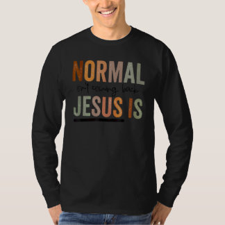 Christlich Normal Kommt Nicht Zurück Jesus Ist Fra T-Shirt