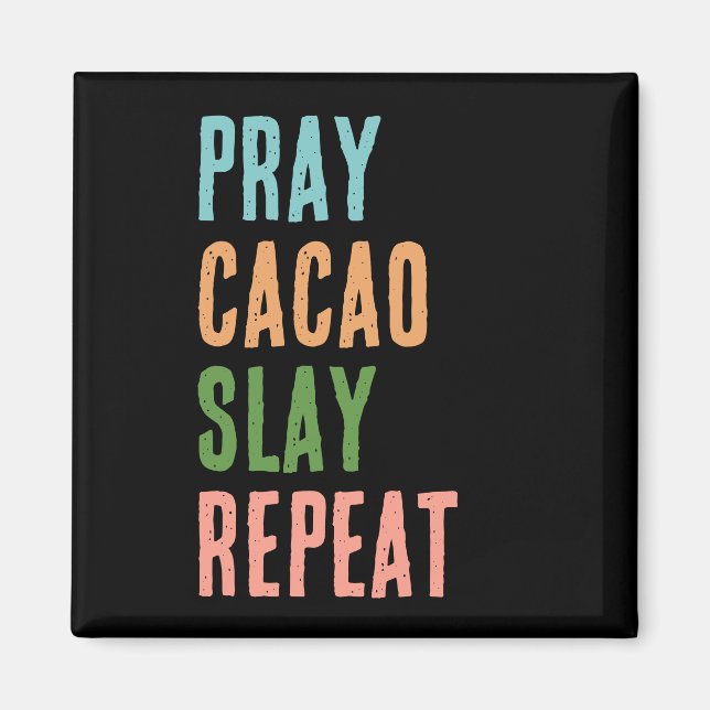 Christlich PRAY CACAO SLAY WIEDERHOLEN Magnet (Vorne)