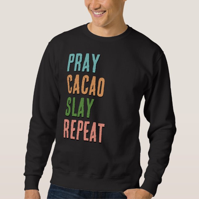 Christlich PRAY CACAO SLAY WIEDERHOLEN Sweatshirt (Vorderseite)