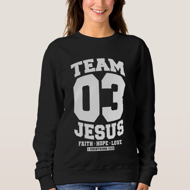 Christlich - Team Jesus 03 Faith Hope Liebe Sweatshirt (Vorderseite)