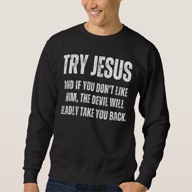 Christlich Try Jesus Message Church Religious Sweatshirt (Vorderseite)