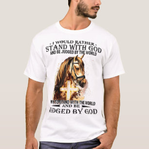 Christlich würde ich eher mit meinem Pferd stehen  T-Shirt
