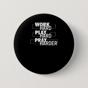 Christliche Arbeit hart, hart spielen, Harter bete Button