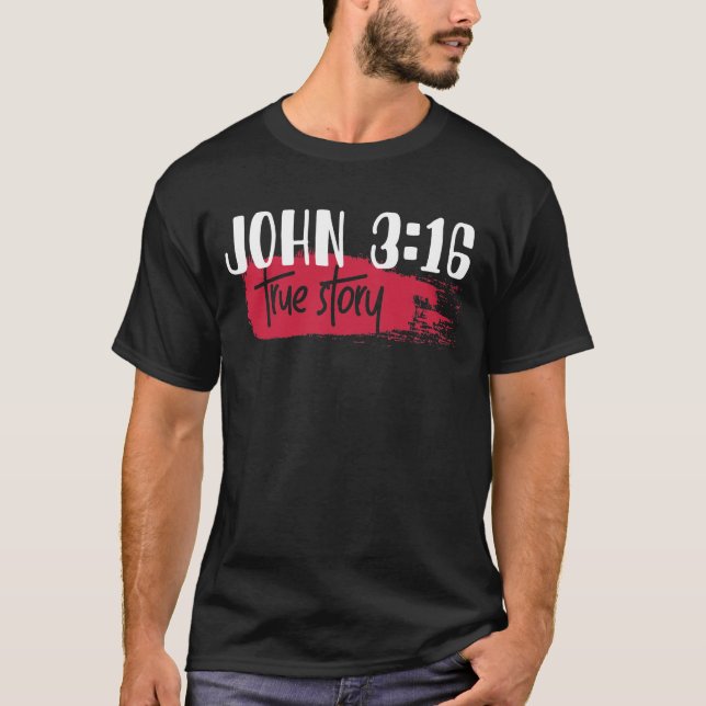 Christliche Bibel Verse John 3:16 Wahre Geschichte T-Shirt (Vorderseite)