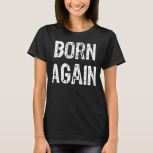 Christliche Bibelschrift Kirche wieder Geboren T-Shirt
