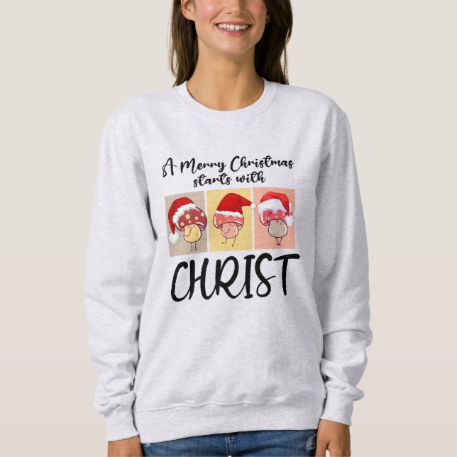 Christliche CHRISTMAS-MUSHÖME beginnen mit Christu Sweatshirt (Vorderseite)