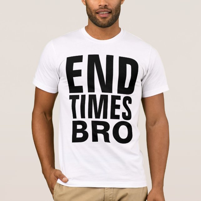 Christliche ENDTIMES BRO-T - Shirt (Vorderseite)