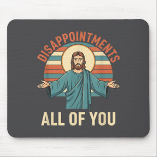 Christliche Enttäuschungen euch allen Jesus, Lusti Mousepad