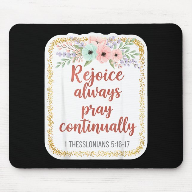 Christliche Frau Bibelvers Rejoice Always Pray Co Mousepad (Vorne)