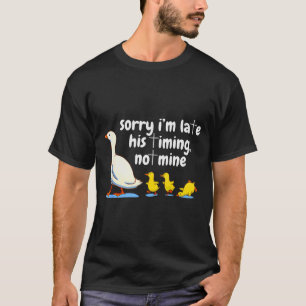 Christliche Gans Entschuldigung, dass ich zu spät T-Shirt
