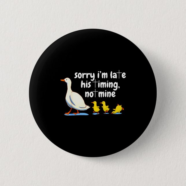 Christliche Gans Entschuldigung ich bin spät Seine Button (Vorderseite)