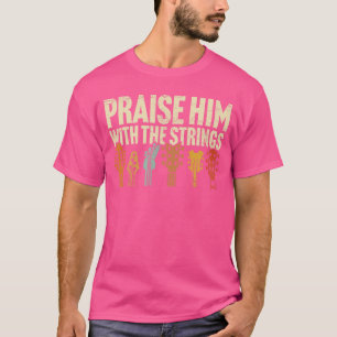 Christliche Gitarre Lobet ihn mit Saiten Anbetung T-Shirt