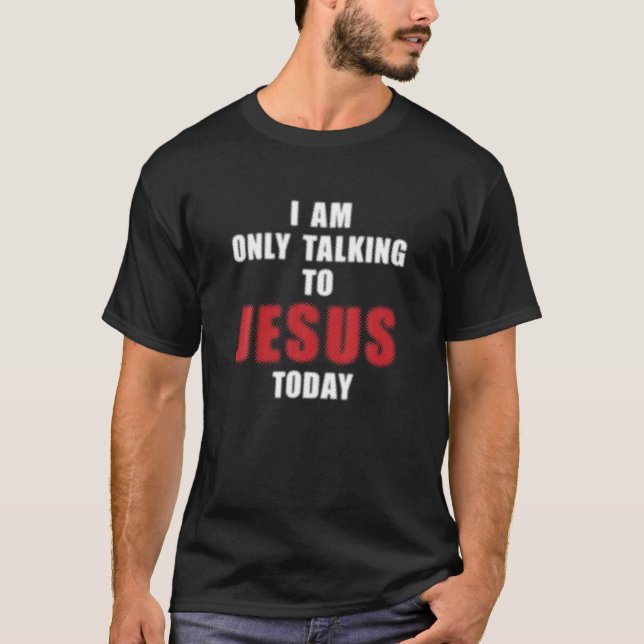Christliche Kleidung, ich spreche nur mit Jesus T-Shirt (Vorderseite)