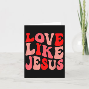 Christliche Liebe wie Jesus Valentine Karte